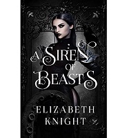 A Siren of Beasts by Elizabeth Knight EPUB & PDF