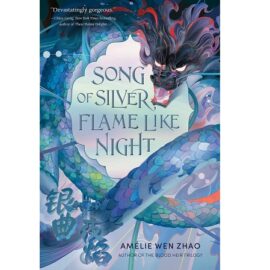 Song of Silver, Flame Like Night by Amélie Wen Zhao EPUB & PDF