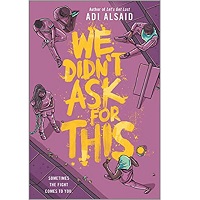 We Didnt Ask for This by Adi Alsaid EPUB & PDF