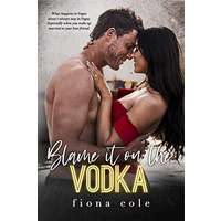 Blame it on the Vodka by Fiona Cole EPUB & PDF