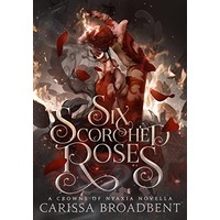 Six Scorched Rose by Carissa Broadbent EPUB & PDF