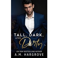 Tall, Dark, and Dirty by A.M. Hargrove EPUB & PDF