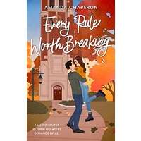 Every Rule Worth Breaking by Amanda Chaperon EPUB & PDF