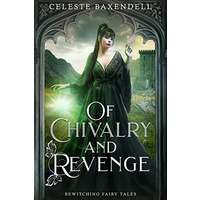 Of Chivalry and Revenge by Celeste Baxendell EPUB & PDF