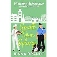 Small Town Splurge by Jenna Brandt EPUB & PDF