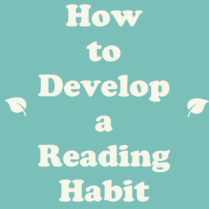 How to Develop a Reading Habit