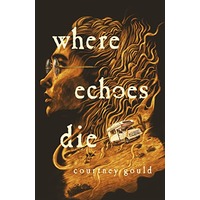 Where Echoes Die by Courtney Gould EPUB & PDF