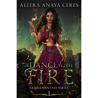 A Dance With Fire by Aleera Anaya Ceres EPUB & PDF