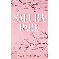 Sakura Park by Bailey Rae EPUB & PDF