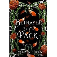 Betrayed by The Pack by Layla Sparks EPUB & PDF