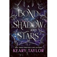 A Bond of Shadow and Stars by Keary Taylor EPUB & PDF