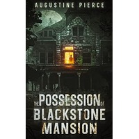 The Possession of Blackstone Mansion by Augustine Pierce EPUB & PDF