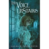 The Voice Upstairs by Laura E. Weymouth EPUB & PDF