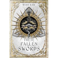 These Fallen Swords by Ryan Kirk EPUB & PDF