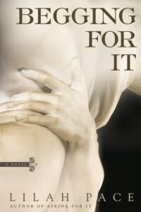 Begging for It (Asking for It, #2) by Lilah Pace EPUB & PDF