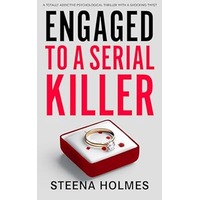 Engaged To A Serial Killer by Steena Holmes EPUB & PDF