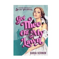 Get Thee Off My Lawn by Daria Vernon EPUB & PDF