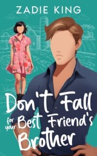 Don’t Fall for your Best Friend’s Brother by Zadie King EPUB & PDF