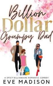 Billion Dollar Grumpy Dad by Eve Madison EPUB & PDF