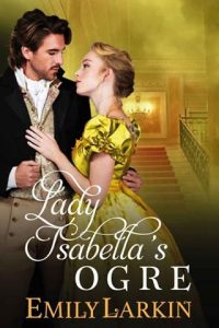 LADY ISABELLA’S OGRE (REGENCY ROMANCE) BY EMILY LARKIN EPUB & PDF