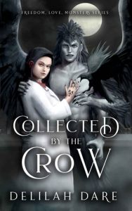 Collected By the Crow (FREEDOM, LOVE, MONSTERS #3) by Delilah Dare EPUB & PDF