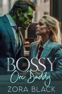 BOSSY ORC DADDY BY ZORA BLACK EPUB & PDF