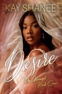 Desire (THE ARRANGED HEARTS) by Kay Shanee EPUB & PDF