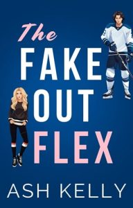 THE FAKE OUT FLEX (HOCKEYMANCES #1) BY ASH KELLY EPUB & PDF