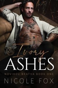 Ivory Ashes (NOVIKOV BRATVA #1) by Nicole Fox EPUB & PDF