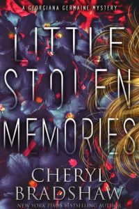 Little Stolen Memories (GEORGIANA GERMAINE #9) by Cheryl Bradshaw EPUB & PDF