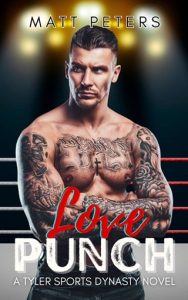 Love Punch (TYLER SPORTS DYNASTY #1) by Matt Peters EPUB & PDF