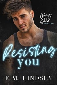 Resisting You (WORDS WE NEVER SAID #2) by E.M. Lindsey EPUB & PDF