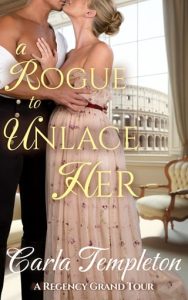A Rogue to Unlace Her (A REGENCY GRAND TOUR #1) by Carla Templeton EPUB & PDF