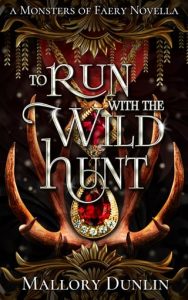 To Run with the Wild Hunt (MONSTERS OF FAERY #4.5) by Mallory Dunlin EPUB & PDF