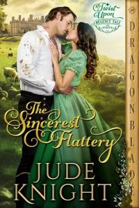 THE SINCEREST FLATTERY (TWIST UPON A REGENCY TALE #6) BY JUDE KNIGHT EPUB & PDF