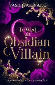 To Wed an Obsidian Villain (BOUND BY FLAME) by Vasilisa Drake EPUB & PDF