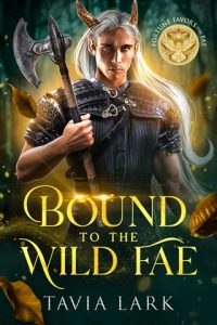 Bound to the Wild Fae (FORTUNE FAVORS THE FAE) by Tavia Lark EPUB & PDF