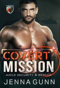 Covert Mission (TEAM FALCON: AGILE SECURITY & RESCUE TEAM 2 #1) by Jenna Gunn EPUB & PDF