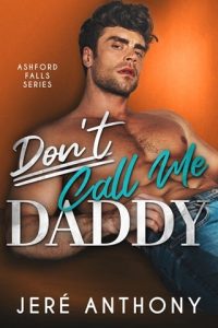 Don’t Call Me Daddy (ASHFORD FALLS #1) by Jeré Anthony EPUB & PDF