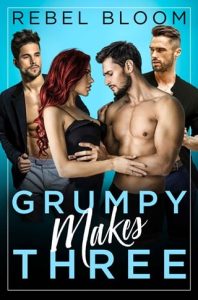 Grumpy Makes Three by Rebel Bloom EPUB & PDF