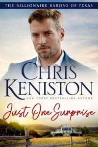Just One Surprise (BILLIONAIRE BARONS OF TEXAS #11) by Chris Keniston EPUB & PDF