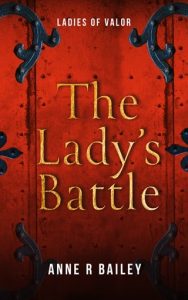 The Lady’s Battle (LADIES OF VALOR #2) by Anne R Bailey EPUB & PDF