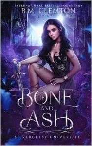 Of Bone and Ash (SILVERWOOD UNIVERSITY #1) by B.M. Clemton EPUB & PDF