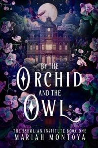 By the Orchid and the Owl (THE ESHOLIAN INSTITUTE #1) by Mariah Montoya EPUB & PDF