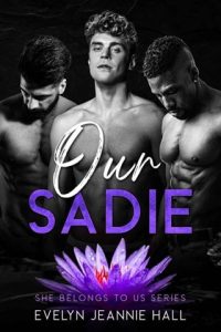 Our Sadie (SHE BELONGS TO US #1) by Evelyn Jeannie Hall EPUB & PDF