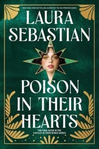 Poison in Their Hearts (CASTLES IN THEIR BONES #3) by Laura Sebastian EPUB & PDF