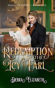 Redemption of the Icy Earl (UNLIKELY LORDS #5) by Debra Elizabeth EPUB & PDF
