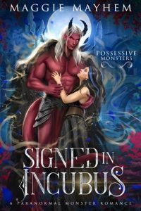 Signed in Incubus (POSSESSIVE MONSTERS #6) by Maggie Mayhem EPUB & PDF