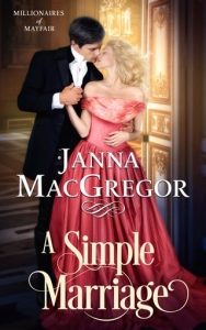 A Simple Marriage (MILLIONAIRES OF MAYFAIR #2) by Janna MacGregor EPUB & PDF
