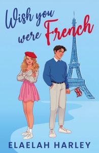 Wish You Were French by Elaelah Harley EPUB & PDF